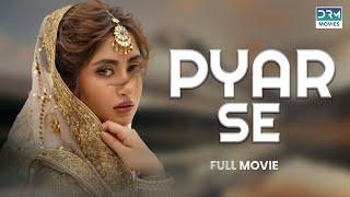 Pyar Se  Full Movie  Sajal Aly Ahsan Khan  A Romantic Love Story