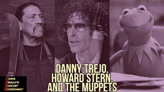 Danny Trejo Howard Stern and The Muppets Clip  Chris Aballos Podcast Experiment