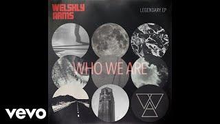 Welshly Arms - Who We Are Official Audio