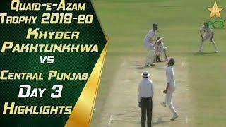 Highlights Day 3  KP vs Central Punjab  Quaid e Azam Trophy 2019-20