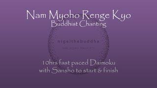 Nam Myoho Renge Kyo - 10hrs Fast Daimoku with Sansho to start & finish