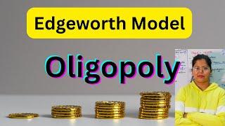 Edgeworth Model of Duopoly  Oligopoly  Deepti Mahajan