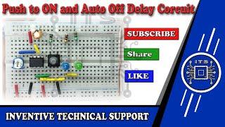 How to Make Push to On and Auto Off Timer Circuit Using 555 Timer IC by INVENTIVE TECHNICAL SUPPORT