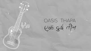 Oasis Thapa - Ek Dui Teen