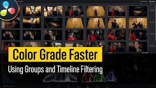 DaVinci Resolve Workflow Tip - Using Groups and Timeline Filtering to grade faster