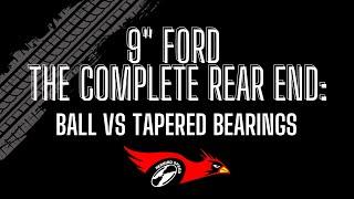 9 Ford - The Complete Rear End  Ball Bearings VS Tapered Bearings - What bearings should I order?