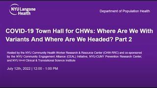 COVID-19 Town Hall for Community Health Workers Current Variants & Where We Are Headed Part 2