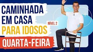 CAMINHADA EM CASA PARA IDOSOS  Quarta-Feira  Nível 2 \ Exercícios para Idosos