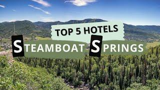 Top 5 Hotels in Steamboat Springs Colorado Best Hotel Recommendations