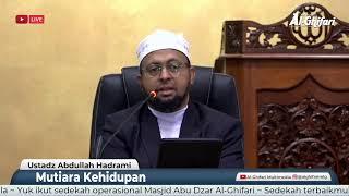 Mutiara Kehidupan  Ustadz Abdullah Hadrami