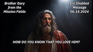 How do you know that you love him? by Brother Gary from the Mission Fields