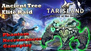 Ancient Tree Elite Raid Phantom Necro POV Tarisland