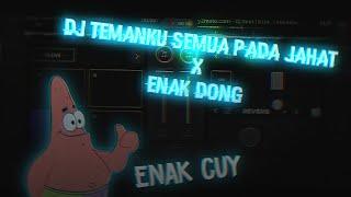 DJ TEMANKU SEMUA PADA JAHAT TANTE X ENAK DONG