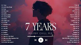 7 Years Let Me Down Slowly  Sad songs playlist 2024 English songs chill vibes music playlist