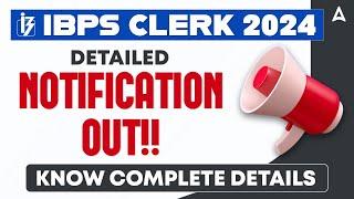IBPS CLERK NOTIFICATION 2024 OUT  IBPS CLERK 2024 DETAILED NOTIFICATION  COMPLETE INFORMATION