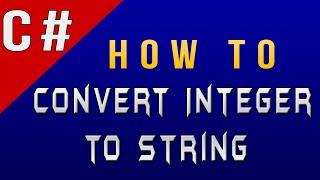 How to Convert Integer to String in C#CSharp