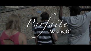 Making Of  Parfaite 