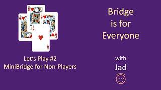 Bridge is for Everyone - Lets Play #2 - MiniBridge for Non-Players