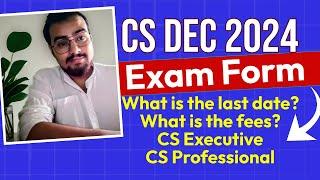 CS Dec 2024 Examination form CS Executive How to fill? What is the last date to fill cs exam form?