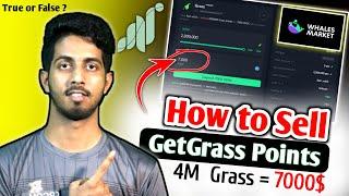 How to sell Getgrass points   4M Grass = 7000$   Grass token Sell  true or false  Whale market