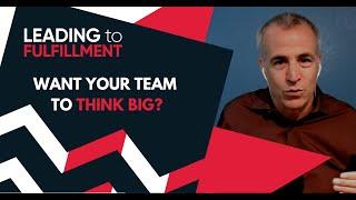 Do you Want Your Team to Think Big