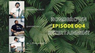 HomeGrown Ent.  The Podcast  004