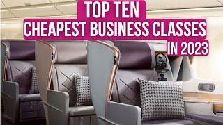 Top Ten CHEAPEST BUSINESS CLASS AIRLINES  in 2023