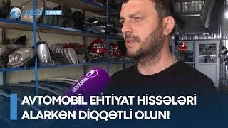 Avtomobil ehtiyat hissələri alarkən diqqətli olun