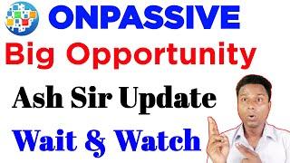 Onpassive Big Opportunity  Onpassive Traffic  Onpassive Latest Update 