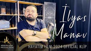 İlyas Manav - Hayatım Film Official Klip 2024