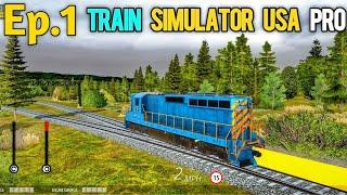 Train Simulator Pro USA - Ep.1  Starting New Train Company 