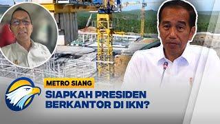 Kapan Presiden Jokowi Ngantor di IKN? - Metro Siang