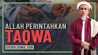 Syeikh Zainul Asri - Perintah Allah Untuk Bertaqwa