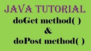 Servlet Java Tutorial Part 2 - doGet method and doPost method