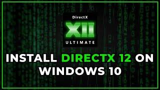 Download And Install DirectX 12 On Windows 10 2022