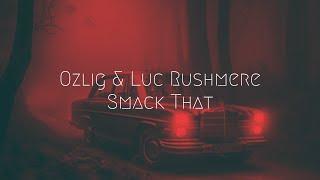 Ozlig & Luc Rushmere - Smack That  Extended Remix