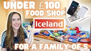 UNDER £100 ICELAND WEEKLY FOOD HAUL 2023 FAMILY OF 5 CHEAP QUICK EASY BUDGET WEEKLY MEAL IDEAS