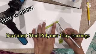 Polymer Clay Tutorial #2 How to Make Succulent Stud Earrings