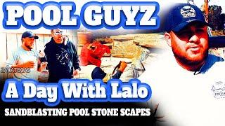 POOL GUY REALITY SHOW EP.7  A DAY WITH LALO  SAND BLAST POOL ROCK SCAPES and STONE FEATURES