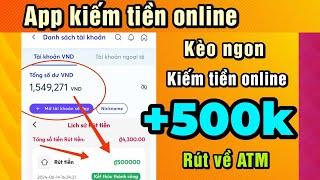 App kiếm tiền online miễn phí siêu ngon rút +500.000đ về atm uy tín với cách kiếm tiền online 2024