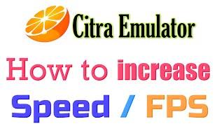 How to increase Citra Emulator Speed