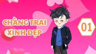 CHÀNG TRAI XINH ĐẸP tập 1  dung cúc