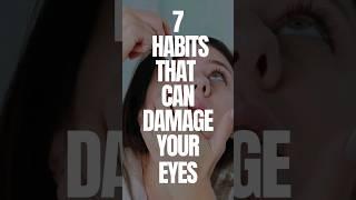 7 Bad Habits That Damage Your eye #badhabits #shortsvideo #eyesight