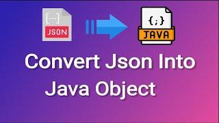 How to Convert JSON Into Java Object Using JackSon Library