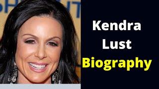 Kendra lust Biography- 2022