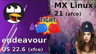 Endeavour OS 22.6 vs MX Linux 21