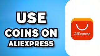 How To Use Coins on AliExpress 2023 Guide