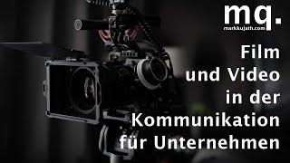 Film und Video in der Unternehmenskommunikation - warum ist das wichtig?