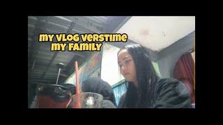 MY VLOG VERSTIME IS FAMILY