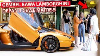 Begini Reaksi 3 Cewe Matre LIHAT GEMBEL KELAPARAN BAWA LAMBORGHINI 